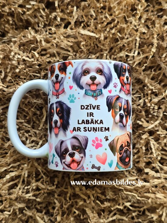 Keramikas  krūze " Dzīve ir labāka ar suņiem "